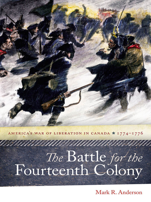 Title details for The Battle for the Fourteenth Colony by Mark R. Anderson - Available